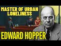 Why Do Hopper S Paintings Feel So Lonely Biographical Documentary