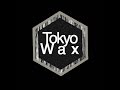 Tokyo Wax 006