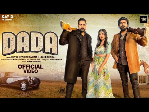 DADA (Official Video) | Kay D | Prince Pandit | Narender Bhagana | Mahi | Latest Haryanvi Songs 2023