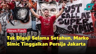 Tak Digaji Selama Setahun, Marko Simic Tinggalkan Persija Jakarta | Opsi.id