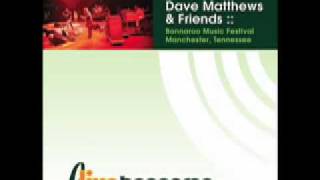 Dave Matthews &amp; Friends - Good Good Time