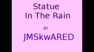 Statue In The Rain - by JMSkwARED