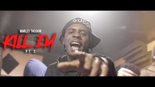 Marley Thosion - "Kill Em Pt2" (Music Video) | Shot By @MeetTheConnectTv