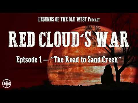 LEGENDS OF THE OLD WEST | Red Cloud’s War Ep1: “The Road to Sand Creek”
