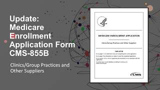 Update: Medicare Enrollment Application Form CMS-855B