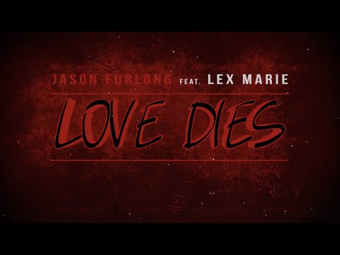 Jason Furlong - Love Dies (feat. Lex Marie) (Official Lyric Video)