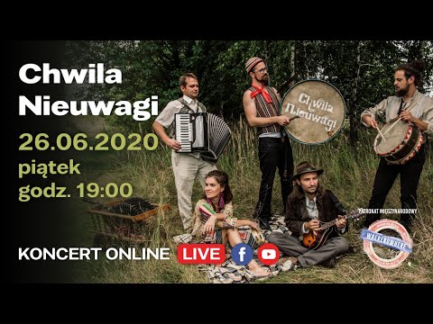 Koncert zespołu Chwila Nieuwagi, transmisja NA ŻYWO