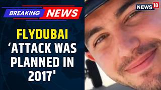 Flydubai: Omani Co-Pilot Planned 9/11-Style Attack? Radicalisation Began in 2017: UAE | News18