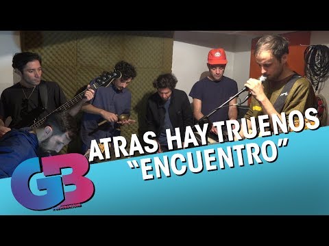 Atras hay Truenos - "Encuentro"
