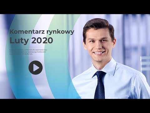 Komentarz rynkowy - Luty 2020