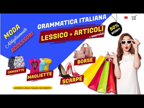 La moda italiana. Abbigliamento e accessori. Lessico con articoli, fonetica + esercizi.
