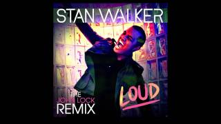 STAN WALKER - LOUD - JOHN LOCK REMIX