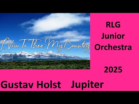 Gustav Holst --- Vow To Thee, My Country (Jupiter) --- RLG Junior Orchestra 2025