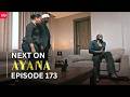 AYANA NEXT ON EPISODE 173