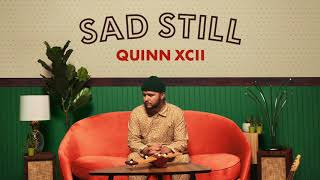 Quinn XCII - Sad Still (Official Audio)