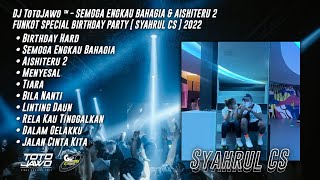 Download lagu DJ TotoJawo ™ - SEMOGA ENGKAU BAHAGIA & AISHITERU 2 FUNKOT SPECIAL BIRTHDAY [ Syahrul CS ] 2022 mp3