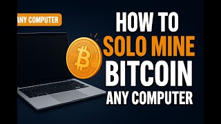 How to Solo Mine Bitcoin with Any PC