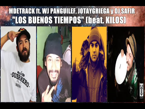 Mdetrack ft. WjotaPanguilef, Jotaygriega, Dj Safir - Los Buenos Tiempos (Beat. KILOS)