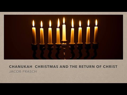Winter Teaching Week - Chanukah Christmas and the Return of Christ session 3