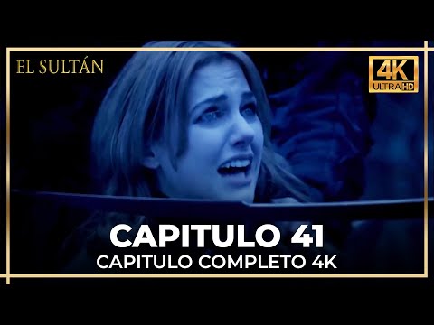 El Sultán | Capitulo 41 Completo (4K)