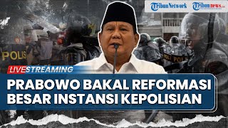 Prabowo akan Reformasi Besar-besaran Kepolisian hingga Jokowi Tak Terima Gibran Digugat Rp 125 T