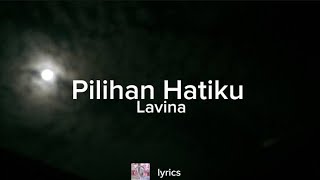 Download lagu Pilihan Hatiku - Lavina ( lyrics lagu ) mp3