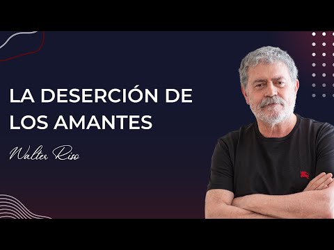 La deserción de los amantes - Walter Riso