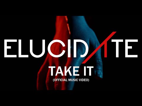 Elucidate - TAKE IT (Official Music Video)