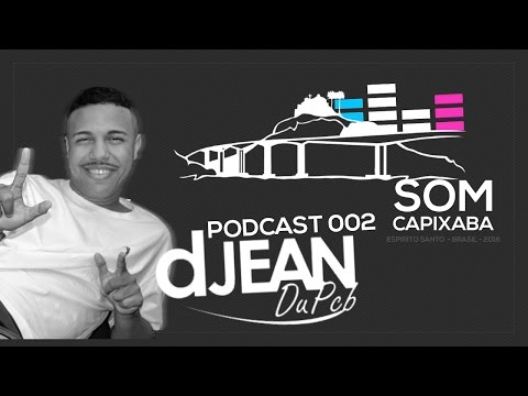 PODCAST 002 DJ JEAN DU PCB | SOM CAPIXABA