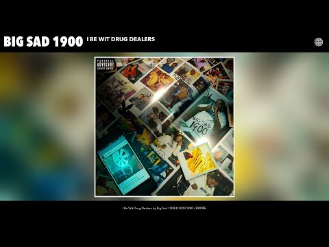 Big Sad 1900 - I Be Wit Drug Dealers (Official Audio)