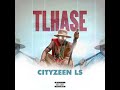 Tlhase Cityzeen Ls Official Audio