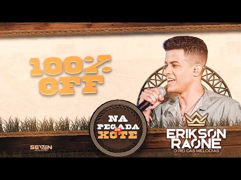 100% Off - Erikson Raone - Na Pegada Do Xote