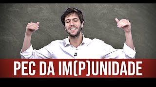PEC DA IMUNIDADE e o “direito” de cometer crimes impunemente