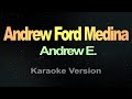 ANDREW FORD MEDINA - Andrew E. (KARAOKE VERSION)