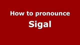 How to pronounce Sigal