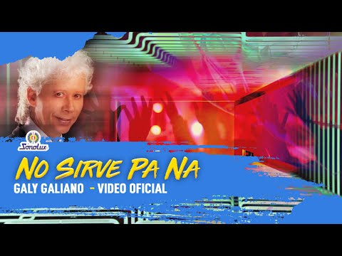 No Sirve Pa´ Na - Galy Galiano - Salsa (Vídeo Oficial)