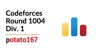 Codeforces Round 1004 (Div. 1) by potato167