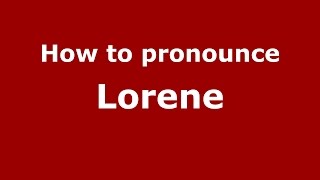 How to pronounce Lorene