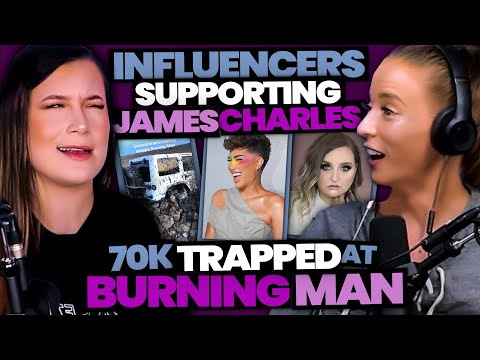 WHY Do These Influencers STILL Support James Charles?! + Burning Man DISASTER (Ep. 74)