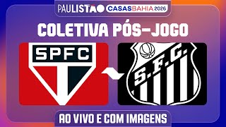 SÃO PAULO X SANTOS - COLETIVA PÓS-JOGO | PAULISTÃO CASAS BAHIA 2026