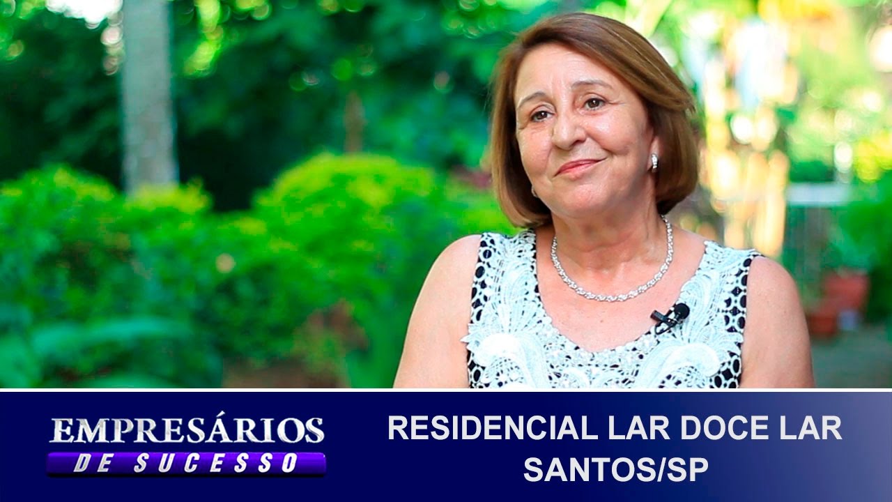 RESIDENCIAL LAR DOCE LAR SANTOS/SP, EMPRESÁRIOS DE SUCESSO