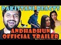 Pakistani Reacts to AndhaDhun | Official Trailer | Radhika Apte, Tabu