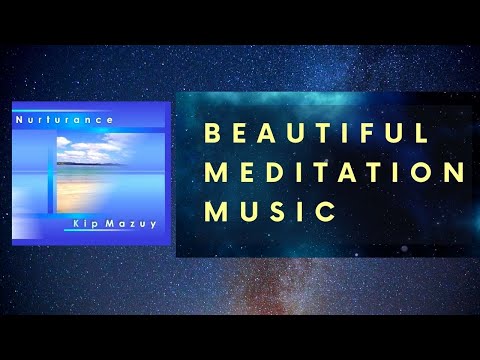 Kip Mazuy - Where We Disappear as One - from "Nurturance" | Relaxation Music | Meditation Music