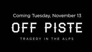 Off Piste: Tragedy in the Alps