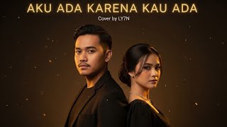 Download lagu AKU ADA KARENA KAU ADA - RADJA || COVER BY LY7N #musik #bestcover  mp3