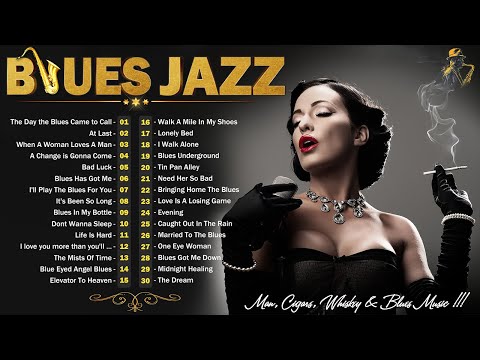 Best Blues Jazz Music - A Little Whiskey And Slow Blues - The Ultimate Blues Jazz Experience 2024