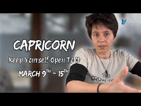 CAPRICORN ♑︎ - "Keep Yourself Open To It" MARCH 9TH - 15TH | Weekly Reading