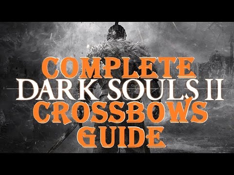 Dark Souls 2 - Complete Crossbows Guide