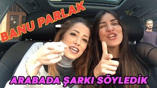 BANU PARLAK  | Birlikte arabada şarkı söyledik sohbet ettik !!! #narinyarim