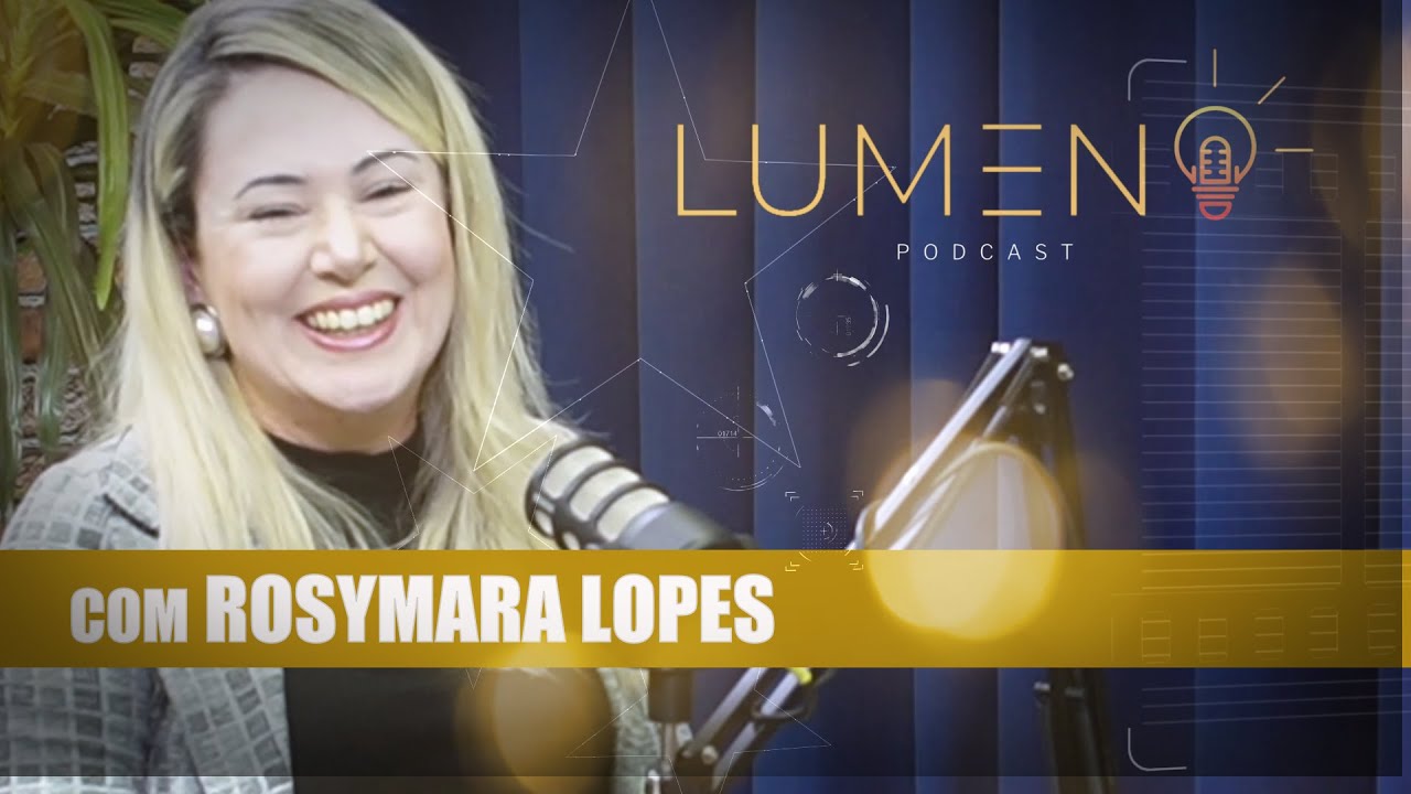 🎙️ Um bate-papo sobre mulher: Rosymara Lopes | Lumen Podcast #82